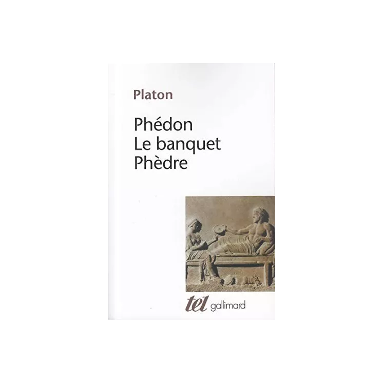 Platon - Phédon - Le banquet - Phèdre