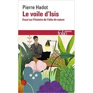 Pierre Hadot - Le voile d'Isis : Essai sur l'histoire de l'idée de Nature