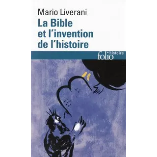 Mario Liverani - La Bible et l'invention de l'histoire