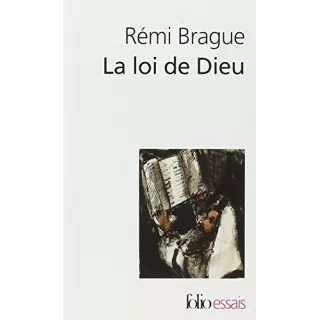 Rémi Brague - La Loi de Dieu : Histoire philosophique d'une alliance