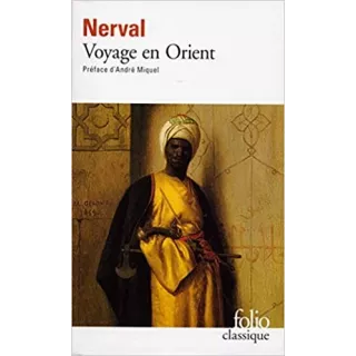 Gérard de Nerval - Voyage en Orient