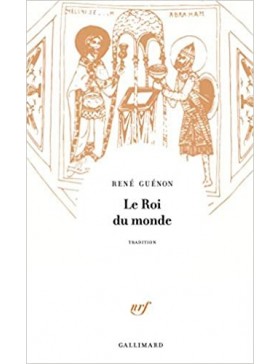 René Guénon  - Le roi du monde