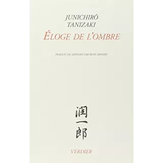 Jun'ichiro Tanizaki - Éloge de l’ombre