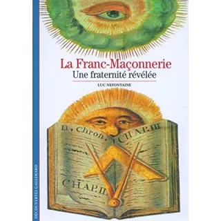 Luc Nefontaine - La Franc-maçonnerie : Une fraternité révélée