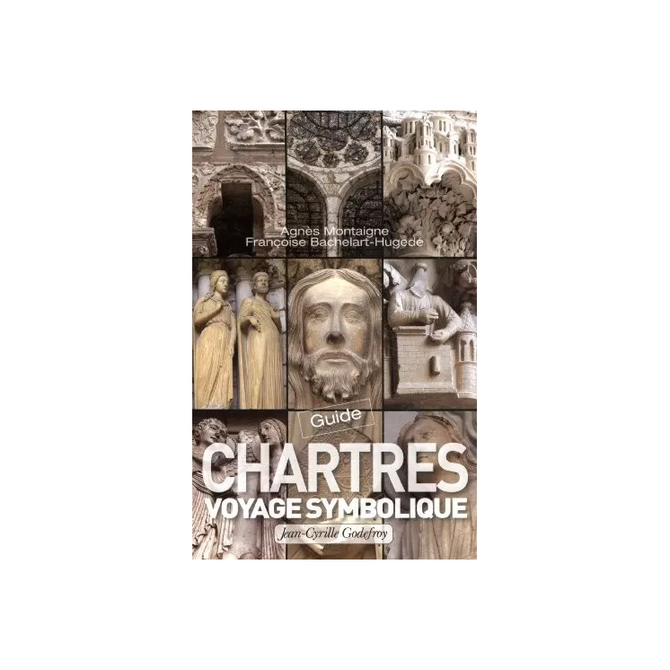 Françoise Bachelart, Agnès Montaigne - Chartres, Voyage symbolique