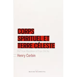 Henry Corbin - Corps spirituel et terre céleste