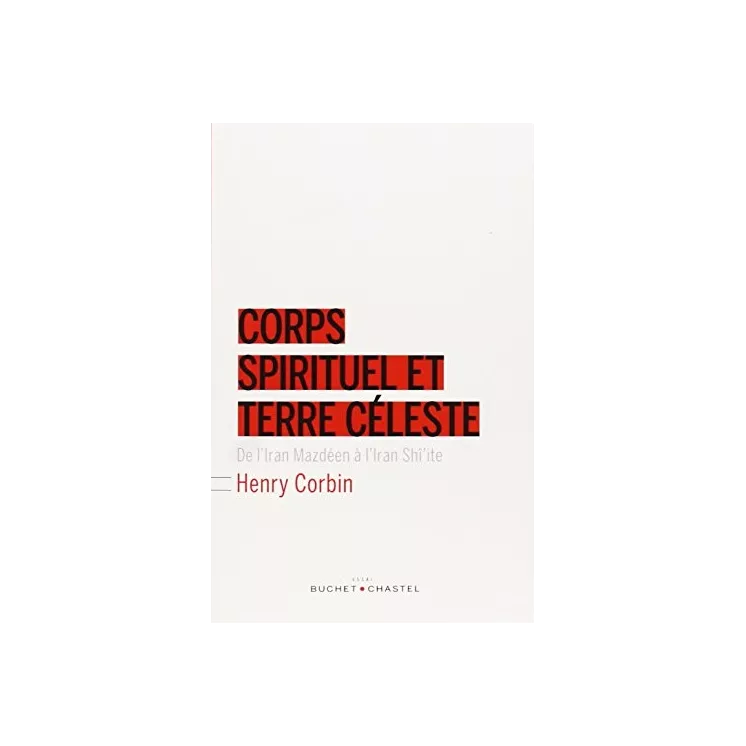 Henry Corbin - Corps spirituel et terre céleste