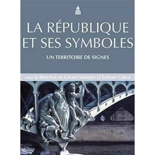 Gérard Monnier, Evelyne Cohen - La République et ses symboles : Un territoire de signes