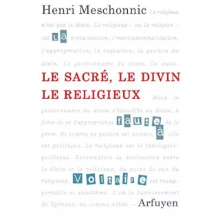 Henri MESCHONNIC - Le sacré, le divin, le religieux