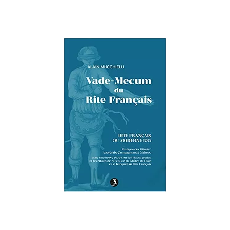 Alain Mucchielli - Vade-Mecum du Rite Français (Rite Français ou Moderne 1785)