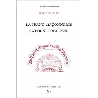 Serge Caillet - La franc-maconnerie swedenborgienne