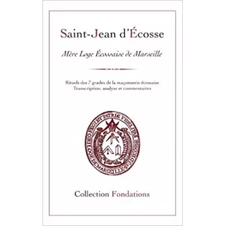 Collectif - Saint-Jean d'Écosse Mère loge écossaise de Marseille