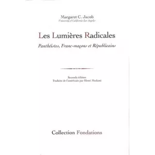 Margaret C. Jacob - Les Lumières radicales