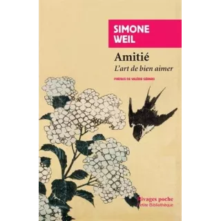 Simone Weil - AMITIE L'ART DE BIEN AIMER