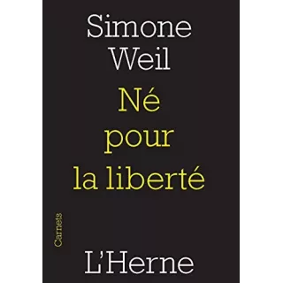 Simone Weil - NE POUR LA LIBERTE