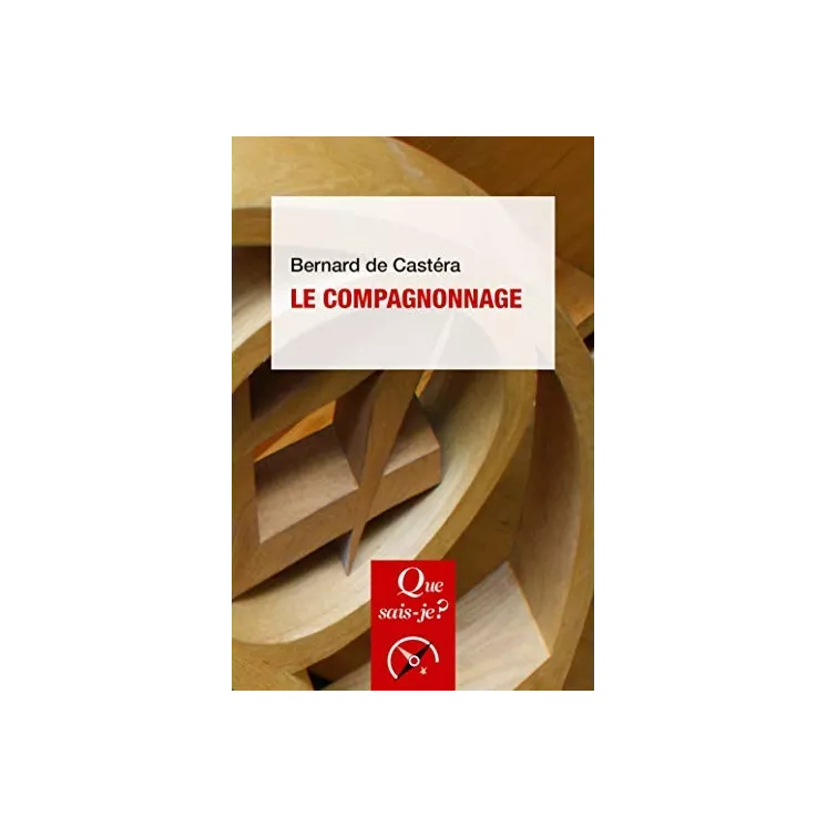 Bernard De Castéra - LE COMPAGNONNAGE