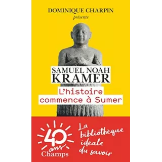 Samuel Noah Kramer - L'Histoire Commence a Sumer