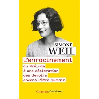 Simone Weil - L’Enracinement. Prélude à une déclaration des devoirs envers l'être humain