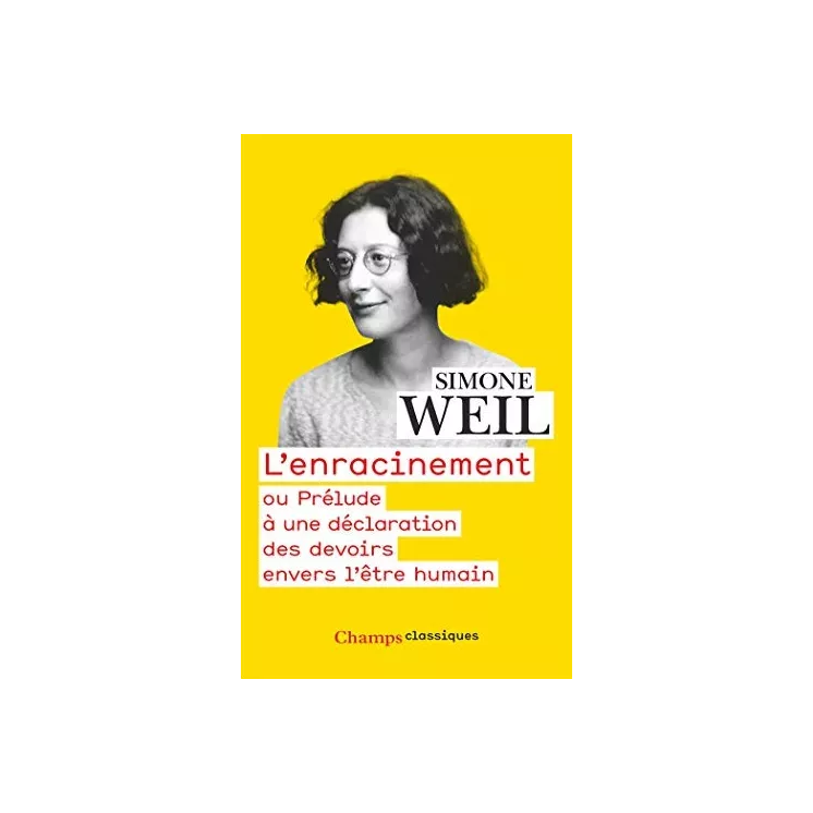 Simone Weil - L’Enracinement. Prélude à une déclaration des devoirs envers l'être humain