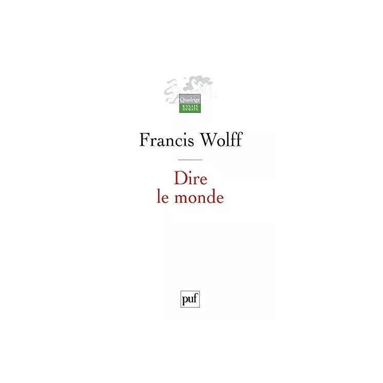 Francis Wolff - Dire le monde