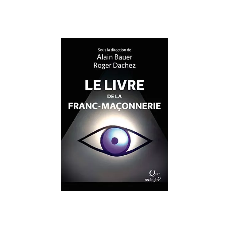 Roger Dachez, Alain Bauer - LE LIVRE DE LA FRANC-MACONNERIE 1