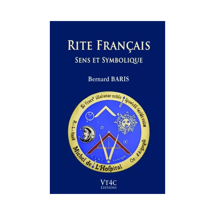 Bernard Baris - Rite français. Sens et symbolique