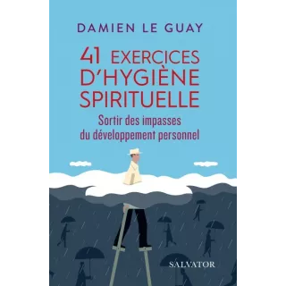 Damien Le Guay - 41 EXERCICES D´HYGIÈNE SPIRITUELLE