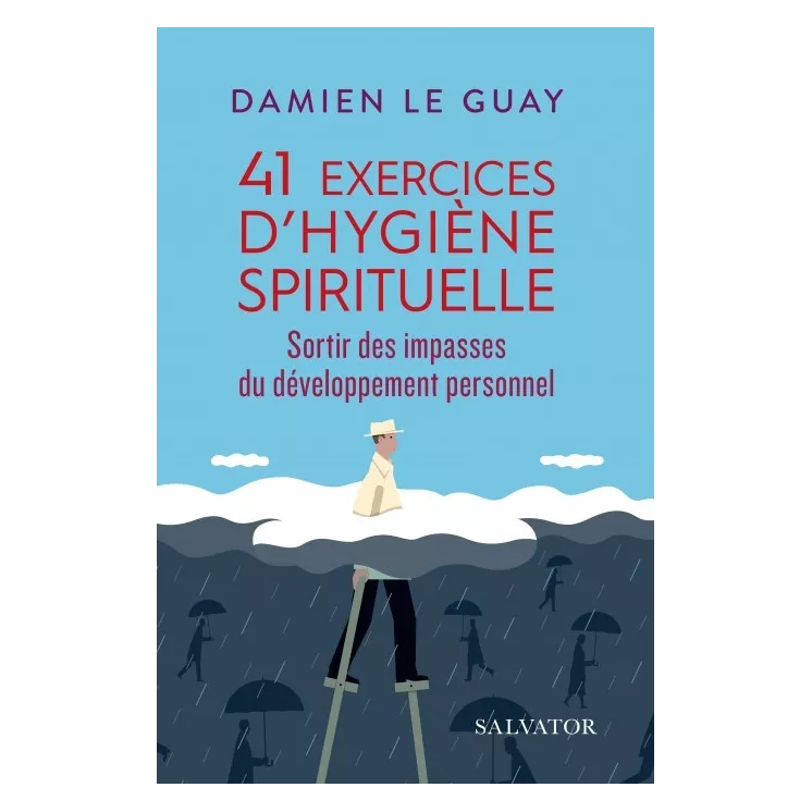 Damien Le Guay - 41 EXERCICES D´HYGIÈNE SPIRITUELLE