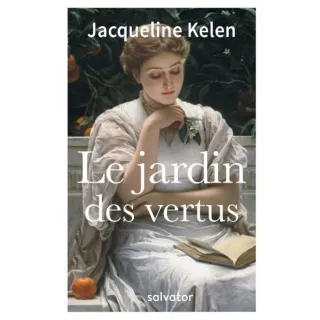 Jacqueline Kelen - LE JARDIN DES VERTUS