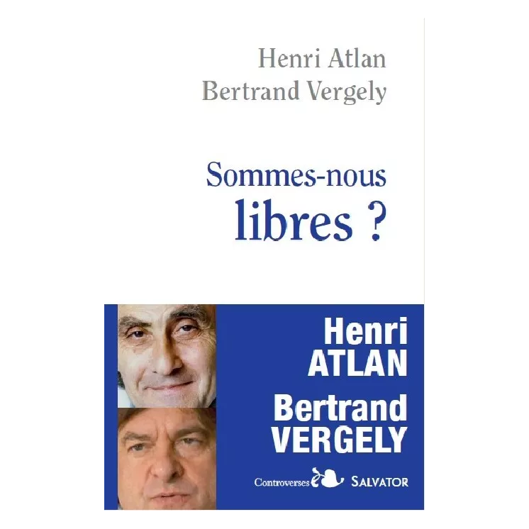 Henri Atlan, Bertrand Vergely - SOMMES-NOUS LIBRES ?