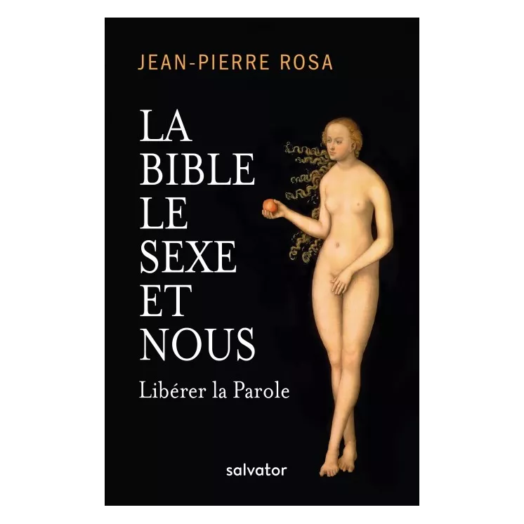 Jean Pierre Rosa - LA BIBLE LE SEXE ET NOUS