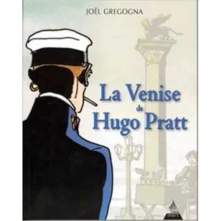 Joël Gregogna - La Venise d'Hugo Pratt