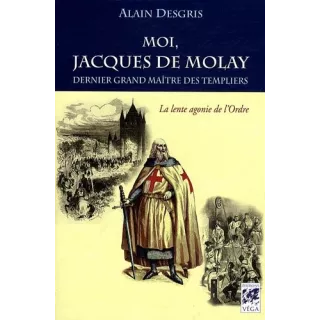 Alain Desgris - MOI, JACQUES DE MOLAY