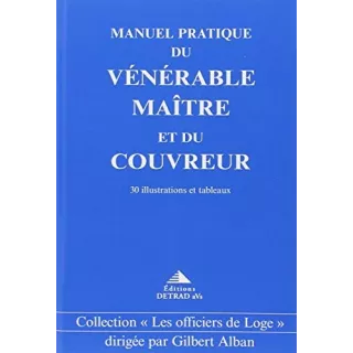 Gilbert Alban - Manuel pratique du Vénérable Maître et du Couvreur