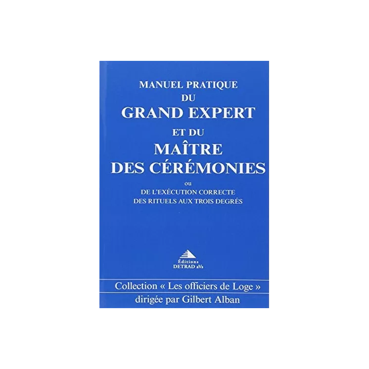 Gilbert Alban - Manuel pratique du Grand Expert et du Maître de Cérémonies