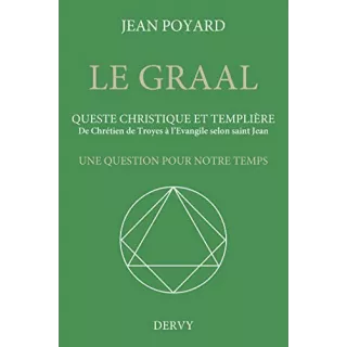 Jean POYARD - Le Graal, queste christique et templière