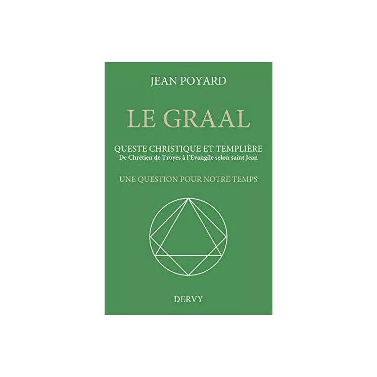 Jean POYARD - Le Graal, queste christique et templière