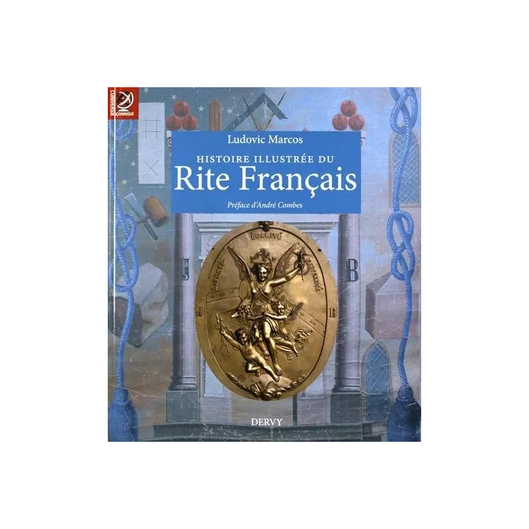 Ludovic Marcos  - Histoire illustrée du Rite Français