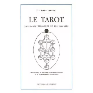 Marc HAVEN  - Le tarot l'alphabet hébraïque et les nombres