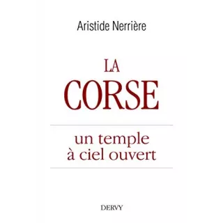 Aristide NERRIÈRE - La Corse, un temple à ciel ouvert