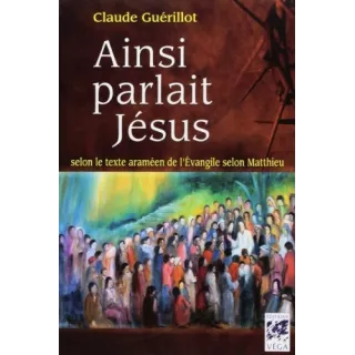 Claude Guerillot - Ainsi parlait Jésus