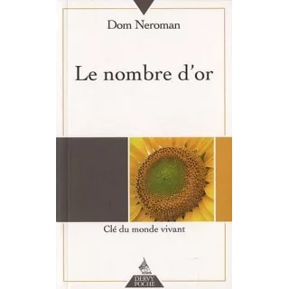 Dom Neroman  - Le nombre d'or : Clé du monde vivant