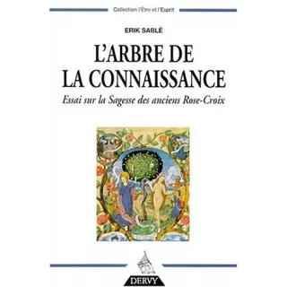 Erik Sablé - Arbre de la connaissance - Essai sur la sagesse des anciens Rose-Croix