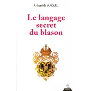 Gérard DE SORVAL  - Le Langage secret du blason