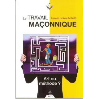 Jacques Fontaine - Le travail maçonnique Art ou méthode ?