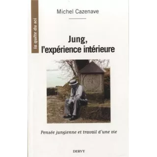 Michel Cazenave - Jung, l'expérience intérieure