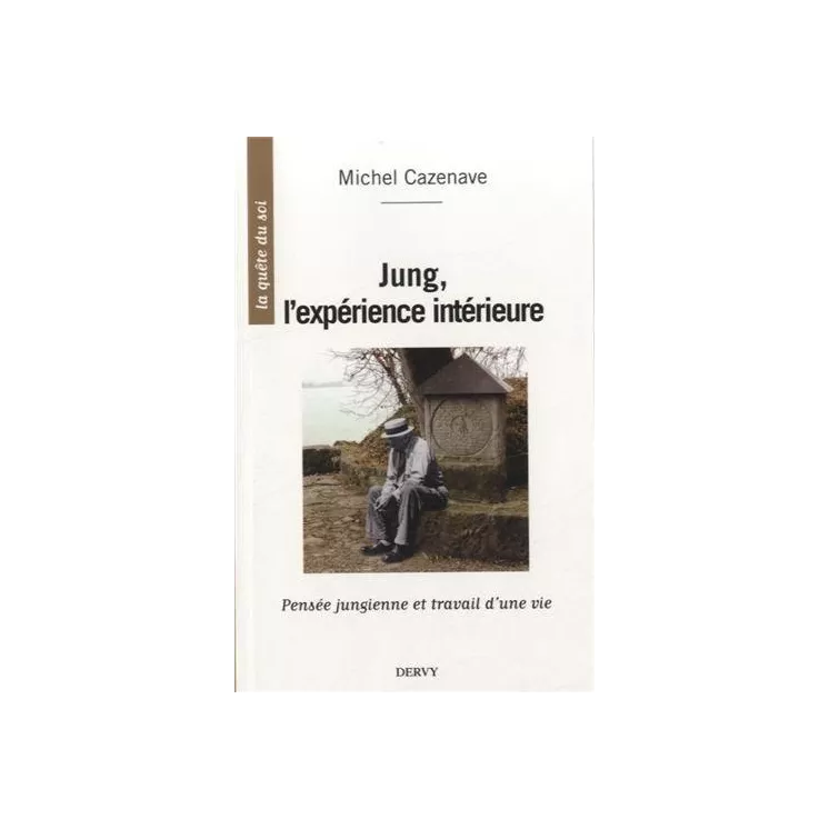 Michel Cazenave - Jung, l'expérience intérieure