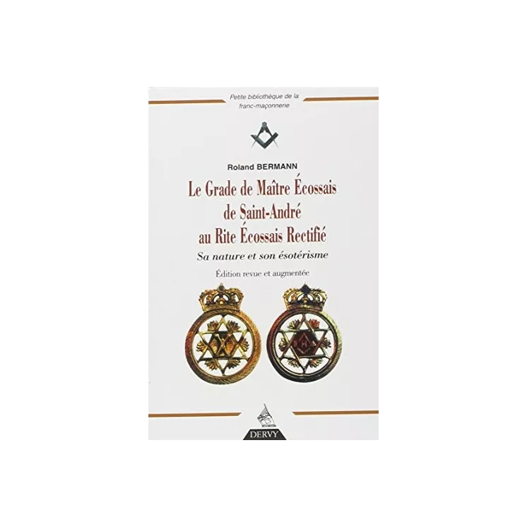 Roland BERMANN  - Le grade de Maître Ecossais de Saint André au Rite Ecossais Rectifié