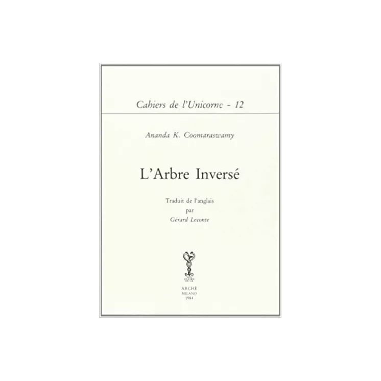 Ananda Coomaraswamy - Cahiers de l'Unicorne - L'arbre inversé