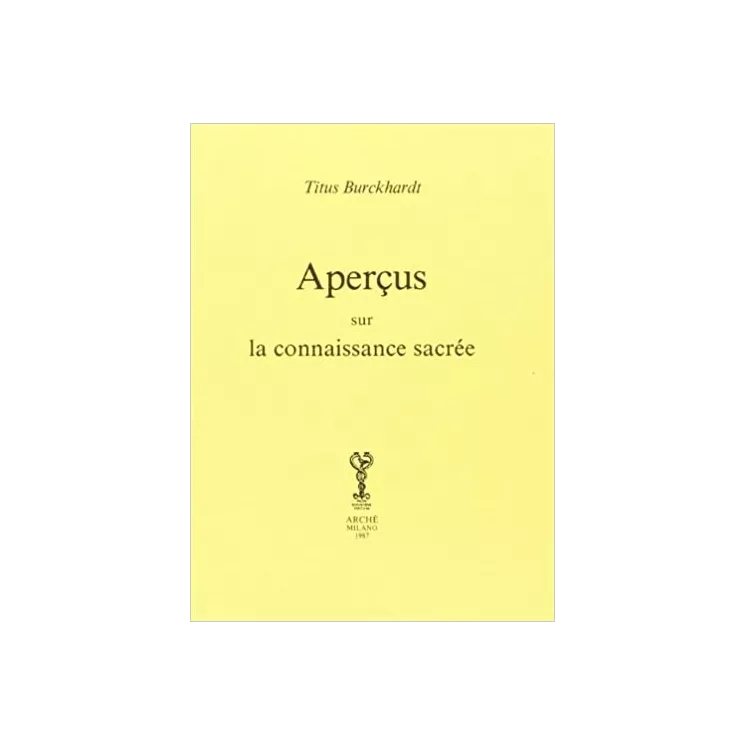 Titus BURCKHARDT - APERÇUS SUR LA CONNAISSANCE SACREE